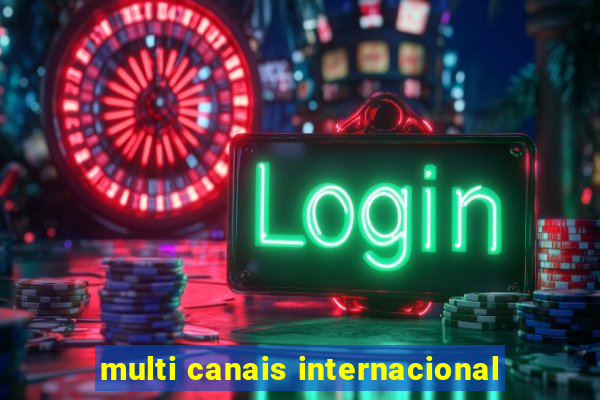 multi canais internacional